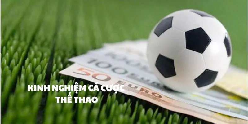 Kinh nghiệm cá cược thể thao