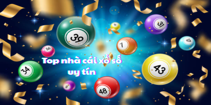 Top nhà cái xổ số uy tín