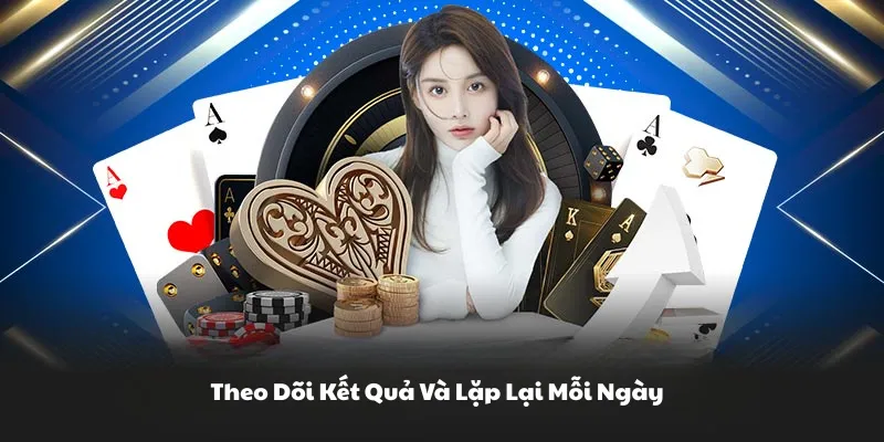 Theo dõi kết quả và lặp lại mỗi ngày 