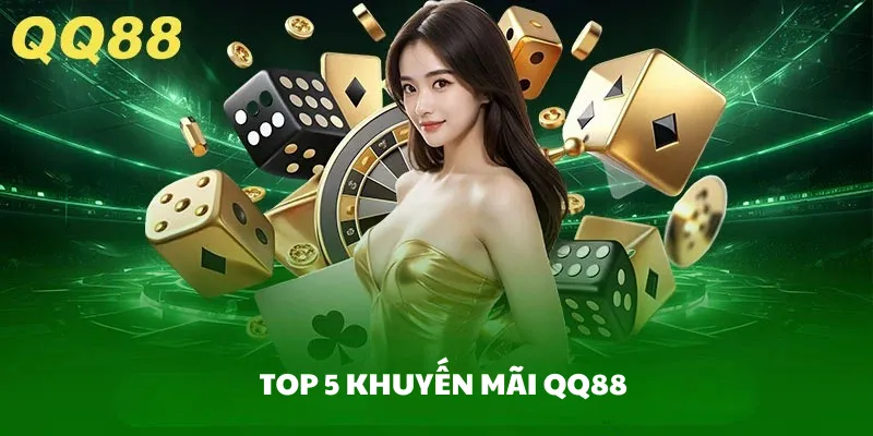Top 5 khuyến mãi QQ88